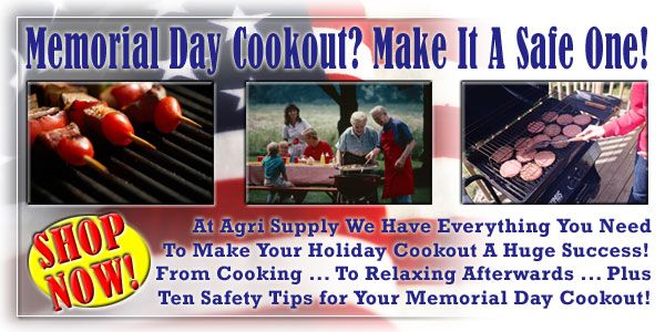Memorial Day Cookout Make It A Safe One Shop Now - At Agri Supply We Have Everything You Need To Make Your Holiday Cookout A Huge Success