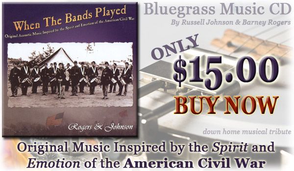 When The Bands Played - Original Bluegrass Music Inspired by the American Civil War - Only $15.00 BUY NOW